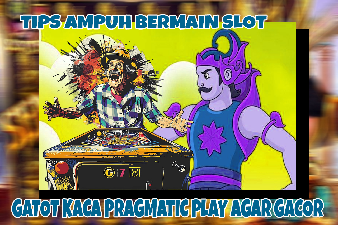 Bermain Slot Gatot Kaca Pragmatic Play